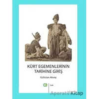 Kürt Egemenlerinin Tarihine Giriş - Gülistan Aksoy - Aram Yayınları