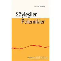 Söyleşiler Polemikler - Mustafa Öztürk - Ankara Okulu Yayınları