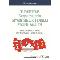 Türkiye’de Seçmenlerin Siyasi Kimlik Temelli Profil Analizi - Onur Şahin - Türkmen Kitabevi