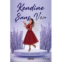 Kendine Şans Ver - Zübeyde Köseyener - Librum Kitap