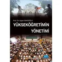 Yükseköğretimin Yönetimi - Ayşen Bakioğlu - Nobel Akademik Yayıncılık