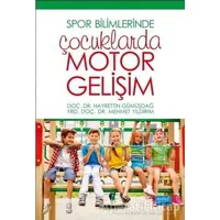 Spor Bilimlerinde Çocuklarda Motor Gelişim - Hayrettin Gümüşdağ - Nobel Akademik Yayıncılık