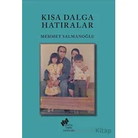Kısa Dalga Hatıralar - Mehmet Salmanoğlu - Sosyal Tarih Yayınları