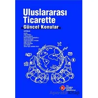 Uluslararası Ticarette Güncel Konular - Kolektif - İstanbul Kültür Üniversitesi - İKÜ Yayınevi