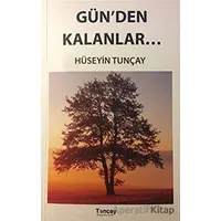 Gün’den Kalanlar - Hüseyin Tunçay - Tunçay Yayıncılık