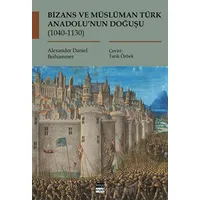 Bizans ve Müslüman Türk Anadolu’nun Doğuşu (1040-1130)