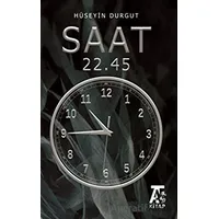 Saat 22.45 - Hüseyin Durgut - Kitap At Yayınları