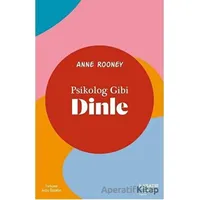 Psikolog Gibi Dinle - Anne Rooney - İlksatır Yayınevi