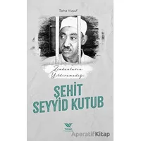 Zindanların Yıldıramadığı Şehit Seyyid Kutub - Taha Yusuf - Yüksel Yayıncılık