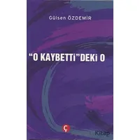 O Kaybettideki O - Gülsen Özdemir - Çeri Yayınları