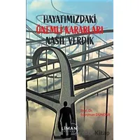 Hayatımızdaki Önemli Kararları Nasıl Verdik - Rukiye Demir - Liman Yayınevi