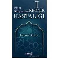 İslam Dünyasının Kronik 2 Hastalığı - Dursun Altun - Liman Yayınevi