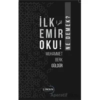 İlk Emir Oku! - Ne Demek? - Muhammet Berk Güldür - Liman Yayınevi