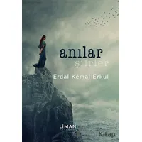 Anılar Şiirler - Erdal Kemal Erkul - Liman Yayınevi