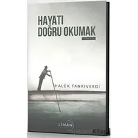 Hayatı Doğru Okumak - Haluk Tanrıverdi - Liman Yayınevi