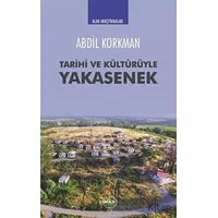 Tarihi ve Kültürüyle Yakasenek - Abdil Korkman - Liman Yayınevi