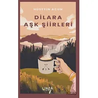 Dilara Aşk Şiirleri - Hüseyin Acun - Linza Yayınları
