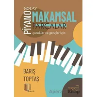Piyano - Kolay Makamsal Parçalar - Barış Toptaş - Kitapol Yayınları