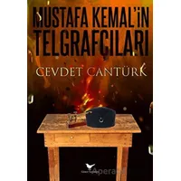 Gazi Mustafa Kemal ve Kurtuluşun Telgraf Ordusu - Cevdet Cantürk - Günce Yayınları