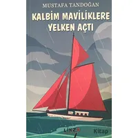 Kalbim Maviliklere Yelken Açtı - Mustafa Tandoğan - Linza Yayınları