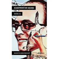 Albatros’un Uçuşu - Bodrum’un Küçük İskender’i - Nurgül Ulu - Edisyon Kitap