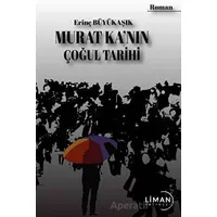 Murat Kanın Çoğul Tarihi - Erinç Büyükaşık - Liman Yayınevi