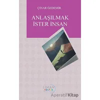 Anlaşılmak İster İnsan - Çınar Özdemir - Liman Yayınevi