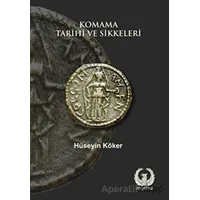 Komama Tarihi ve Sikkeleri - Hüseyin Köker - Myrina Yayınları