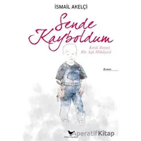 Sende Kayboldum - İsmail Akelçi - Günce Yayınları