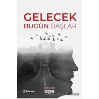 Gelecek Bugün Başlar - Fatih Elibol - Edisyon Kitap