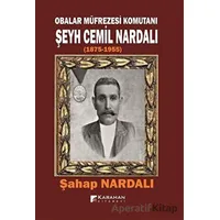 Obalar Müfrezesi Komutanı Şeyh Cemil Nardalı 1875 - 1955 - Şahap Nardalı - Karahan Kitabevi
