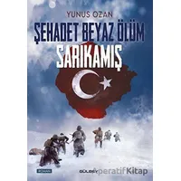 Şehadet Beyaz Ölüm Sarıkamış - Yunus Ozan - Gülbey Yayınları