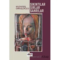 Sıkıntılar, Sırlar, Sanrılar - Muzaffer Oruçoğlu - Sancı Yayınları
