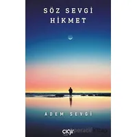 Söz Sevgi Hikmet - Adem Sevgi - Çığır Yayınları