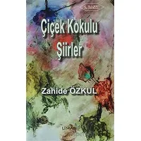 Çiçek Kokulu Şiirler - Zahide Özkul - Liman Yayınevi