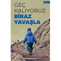 Geç Kalıyoruz Biraz Yavaşla - Hüseyin Hilmi Arslan - Mostar Yayınları