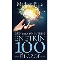 Dünyaya Yön Veren En Etkin 100 Filozof - Madsen Pirie - Güney Kitap