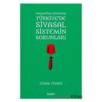 Osmanlıdan Günümüze Türkiyede Siyasal Sistemin Sorunları - Cemal Fedayi - Kadim Yayınları