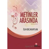 Metinler Arasında - Makaleler - İsa Kocakaplan - Tedev Yayınları