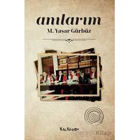 Anılarım - M. Yaşar Gürbüz - Kalkedon Yayıncılık
