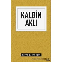 Kalbin Aklı - Savaş Ş. Barkçin - Mostar Yayınları