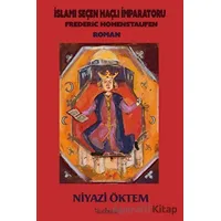 İslami Seçen Haçlı İmparatoru: Frederic Hohenstaufen - Niyazi Öktem - Matbuat Yayınları