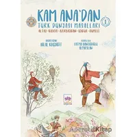 Kam Anadan Türk Dünyası Masalları 1 - Hilal Koçyiğit - Ötüken Çocuk Yayınları