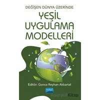 Değişen Dünya Üzerinde Yeşil Uygulama Modelleri - Barış Güntürkün - Nobel Akademik Yayıncılık