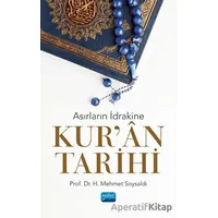 Asırların İdrakine Kur’an Tarihi - H. Mehmet Soysaldı - Nobel Akademik Yayıncılık