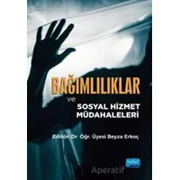 Bağımlılıklar ve Sosyal Hizmet Müdahaleleri - Kolektif - Nobel Akademik Yayıncılık