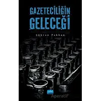 Gazeteciliğin Geleceği - Şükran Pakkan - Nobel Akademik Yayıncılık