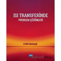 Isı Transferinde Problem Çözümleri - Fethi Kamışlı - Nobel Akademik Yayıncılık