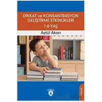 Dikkat ve Konsantrasyon Geliştirme Etkinlikleri 7-8 Yaş - Aytül Akan - Dorlion Yayınları