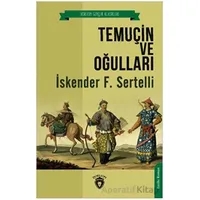 Temuçin ve Oğulları - İskender F. Sertelli - Dorlion Yayınları